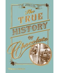 The True History of Chocolate