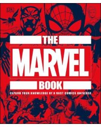 The Marvel Book. Expand Your Knowledge Of A Vast Comics Universe