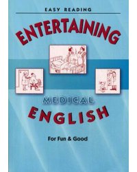 Entertaining Medical English. For Fun&amp;Good