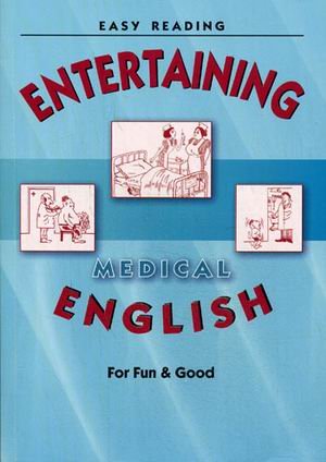 Entertaining Medical English. For Fun&amp;Good