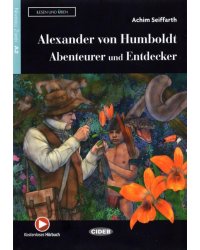 Alexander von Humboldt - Abenteurer und Entdecker