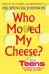 Who Moved My Cheese?