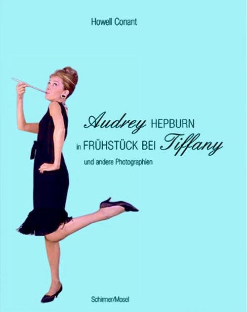 Обложка книги «Audrey Hepburn in "Fruhstuck bei Tiffany"» — Howell Conant, ISBN 9783829602945