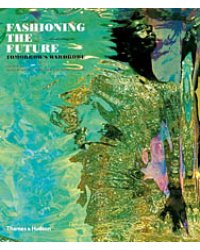 Fashioning the Future. Tomorrow's Wardrobe