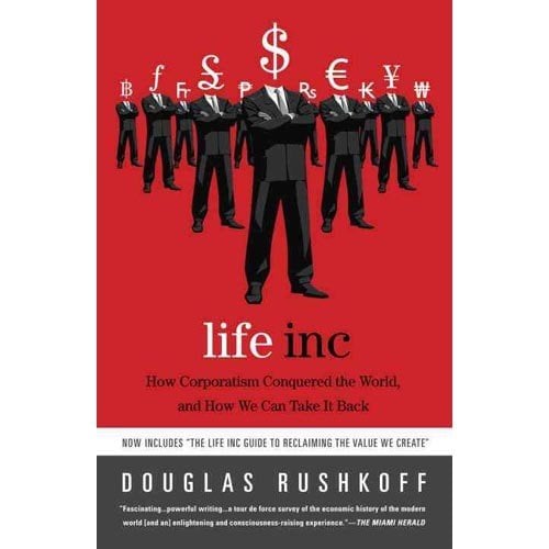 Life Inc: How Corporatism Conquered the World
