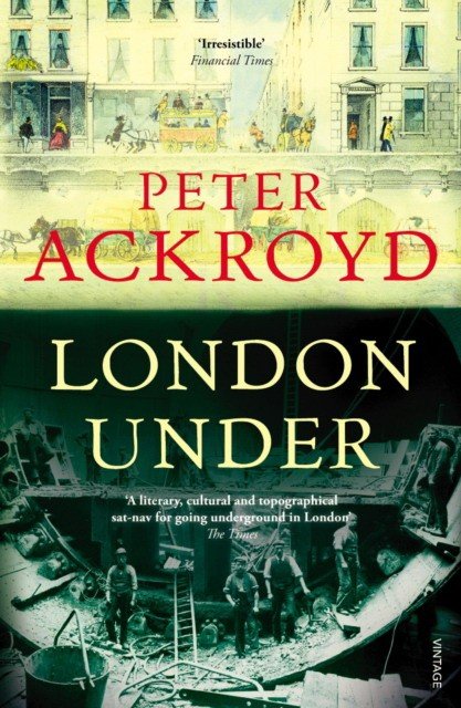Обложка книги «London Under» — Ackroyd Peter, ISBN 9780099287377