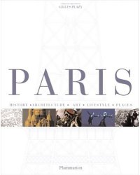 Paris: History, Architecture, Art, Lifestyle, in Detail