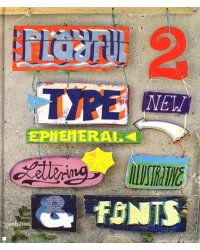 Playful Type 2: Ephemeral Lettering and Illustrative Fonts