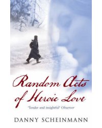 Random Acts Of Heroic Love