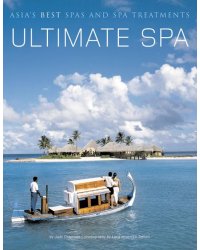 Ultimate Spa: Asia's Best Spas And Spa Treatments