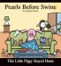 This Little Piggy Stayed Home: Pearls Before Swine Collection
