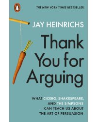 Thank You for Arguing: What Cicero, Shakespeare &amp; Simpsons Can Teach Us