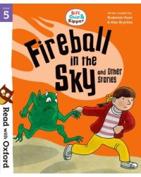 Read with Oxford: Stage 5. Biff, Chip and Kipper. Fireball in Sky and Other Stories