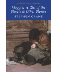 Maggie: A Girl of the Streets &amp; Other Stories