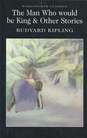 Обложка книги «The Man Who Would be King and Other Stories» — Rudyard Kipling, ISBN 9781853262098