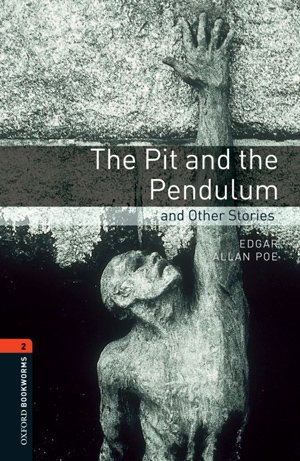 Обложка книги «Oxford Bookworms Library 2: The Pit and the Pendulum and Other Stories» — Edgar Allan Poe, John Escott, ISBN 9780194790871