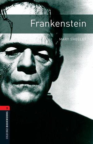 Oxford Bookworms Library 3: Frankenstein