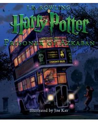 Harry Potter and the Prisoner of Azkaban. The Illustrated Edition