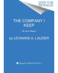 The Company I Keep: My Life in Beauty