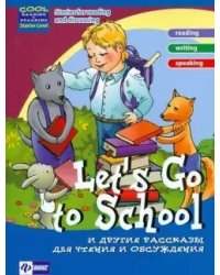 Let's Go to School и другие рассказы для чтения и обсуждения