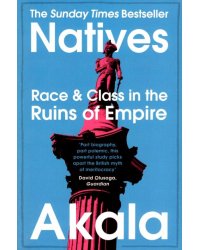 Natives. Race and Class in the Ruins of Empire