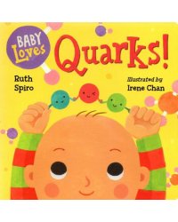 Baby Loves Quarks!