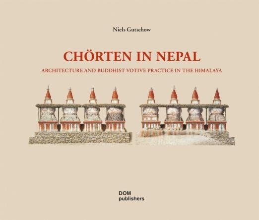 Chorten in Nepal. Architecture and Buddhist Votive Practice in the Himalaya