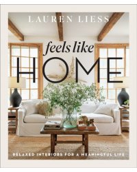Feels Like Home. Relaxed Interiors for a Meaningful Life
