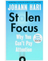 Stolen Focus. Why You Can't Pay Attention