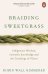 Braiding Sweetgrass. Indigenous Wisdom, Scientific Knowledge and the Teachings of Plants