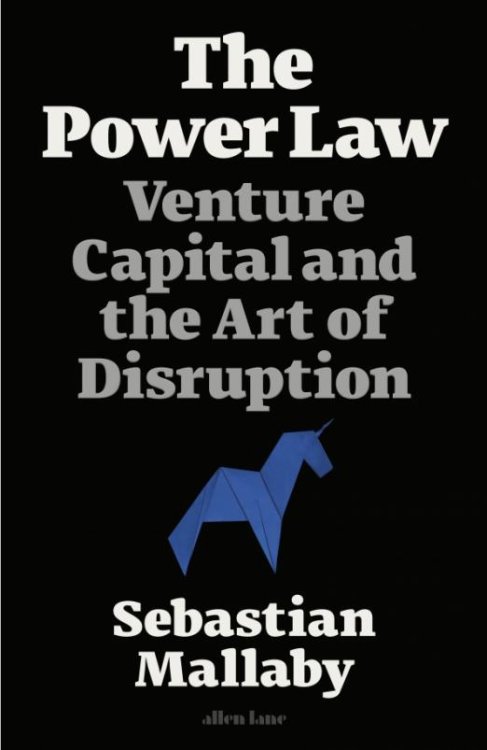 The Power Law. Venture Capital and the Art of Disruption