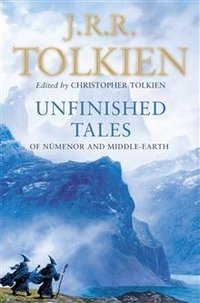 Unfinished Tales: of Numenor and Middle-Earth