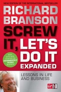 Screw it, Let's Do it: Lessons in Life and Business