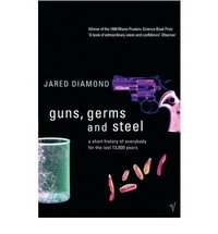 Guns, Germs and Steel: A Short History of Everbody for the Last 13000 Years
