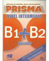 Prisma B1+B2 Fusion. Nivel Intermedio. Alumno. + 2 CD (+ CD-ROM)