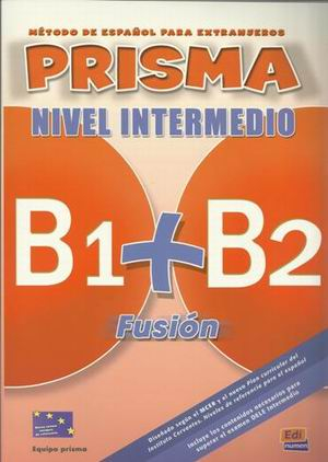 Prisma B1+B2 Fusion. Nivel Intermedio. Alumno. + 2 CD (+ CD-ROM)