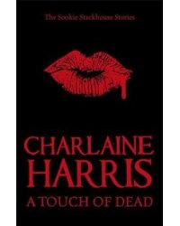 A Touch of Dead: A Sookie Stackhouse Collection