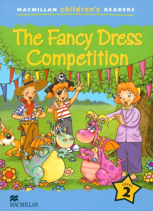 Macmillan Children`s Readers Fancy Dress Competition. The Reader. Level 2