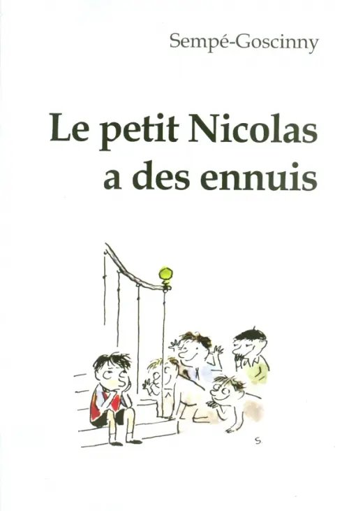 Le petit Nicolas a des ennuis Le petit Nicolas a des ennuis