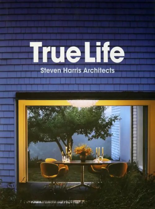 True Life. Steven Harris Architects True Life. Steven Harris Architects