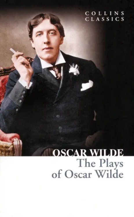 Collins Classics The Plays of Oscar Wilde