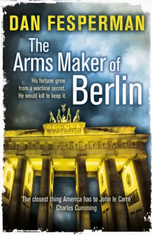 The Arms Maker of Berlin The Arms Maker of Berlin