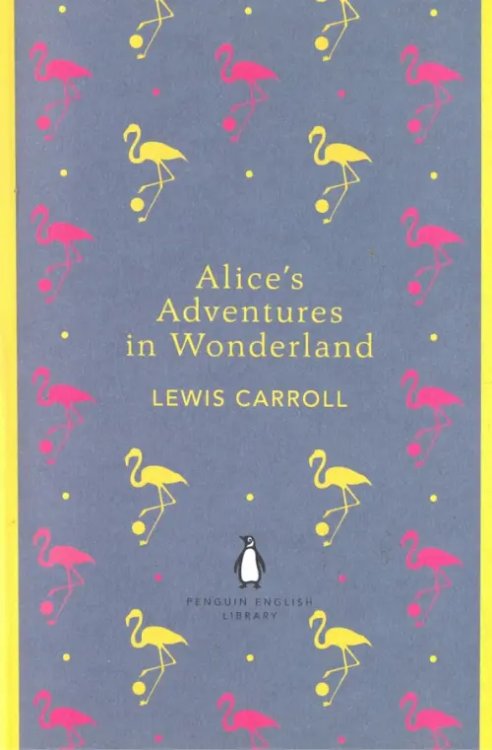 Penguin Classics Alice's Adventures in Wonderland and Through the Looking Glass