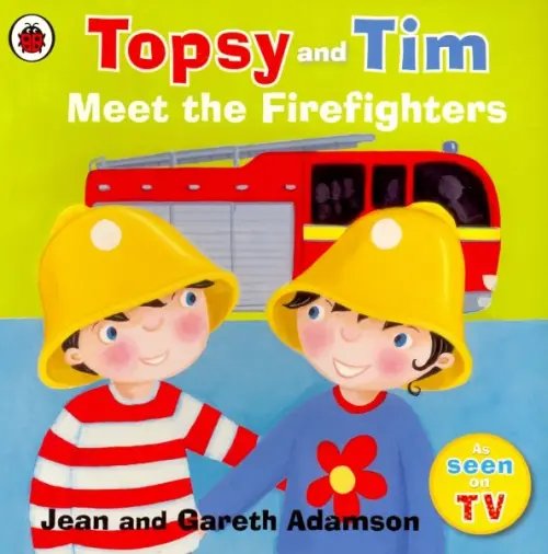 Topsy and Tim Topsy and Tim Meet the Firefighters