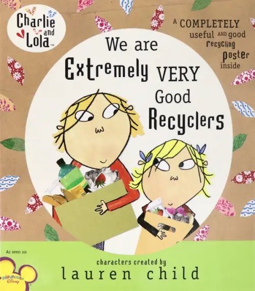 Charlie and Lola. We Are Extremely Very Good Recyclers