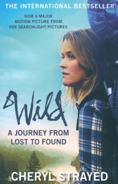 Wild. A Journey from Lost to Found Wild. A Journey from Lost to Found