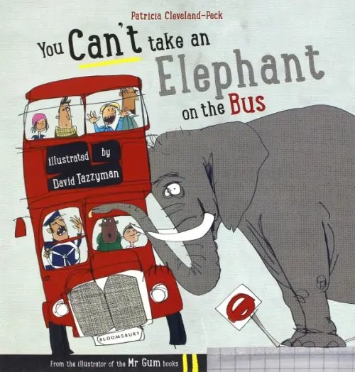 You Can't Take an Elephant On the Bus You Can't Take an Elephant On the Bus