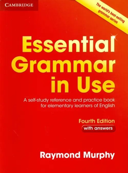 In Use Essential Grammar in Use. A self-study reference and practice book for elementary learners of English with answers. Fourth Edition