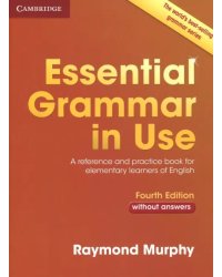 Essential Grammar in Use. A reference and practice book for elementary learners of English. Without answers