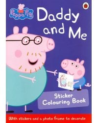 Peppa Pig: Daddy and Me Sticker Colouring Book